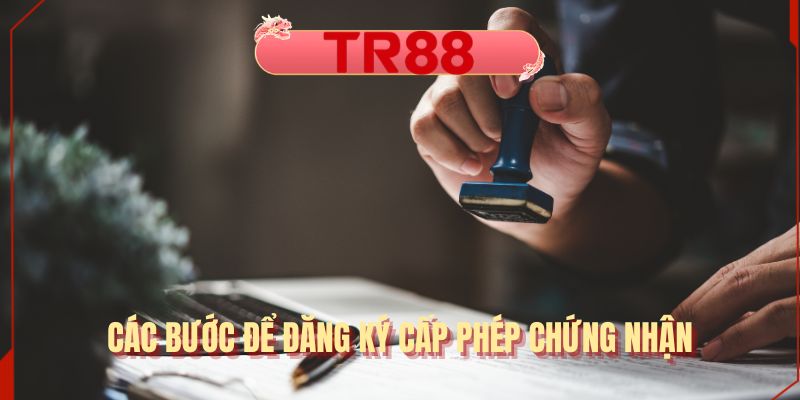 Các bước để đăng ký cấp phép chứng nhận
